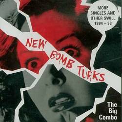 New Bomb Turks : The Big Combo (Singles - Outtakes 1994-98)